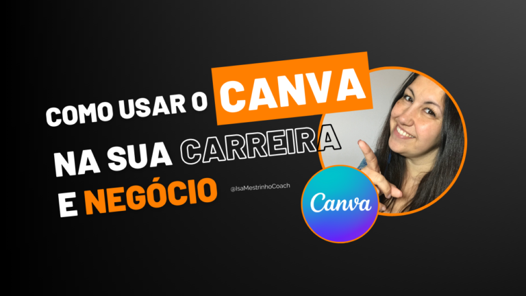 COMO USAR O CANVA NA SUA CARREIRA E NEGÓCIO
